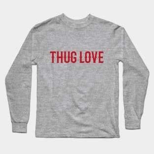 Thug Love Long Sleeve T-Shirt